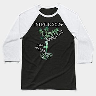 Happy New Year 2024 Breathe Out 2023 Inhale 2024 Baseball T-Shirt